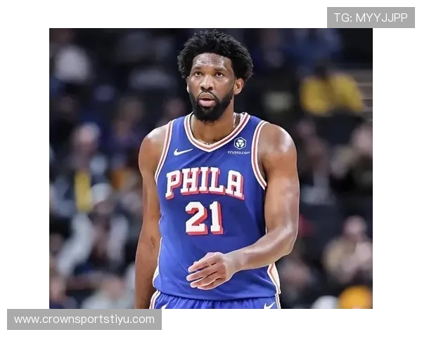 恩比德低位单打效率提升，主导76人内线攻防体系